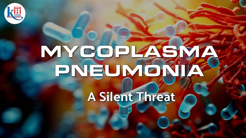 The Resurgence of Mycoplasma Pneumonia: A Silent Threat